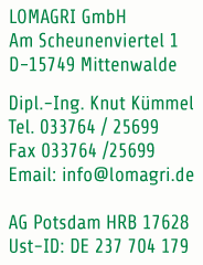 Lomagri GmbH - Am Scheunenviertel 1 - D-15749 Mittenwalde - Dipl. Ing. Kurt Kümmel - Tel. 033764/25699 - info@lomagri.de